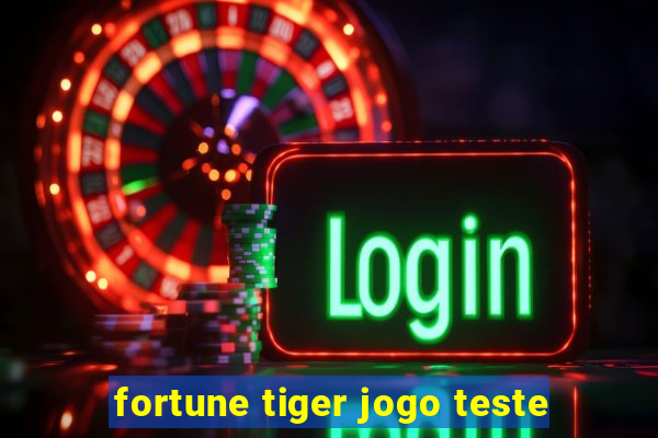 fortune tiger jogo teste