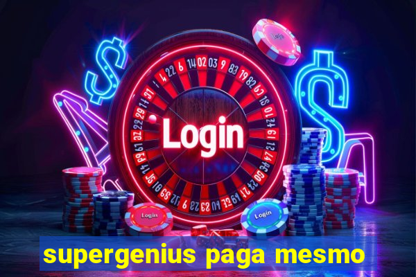 supergenius paga mesmo