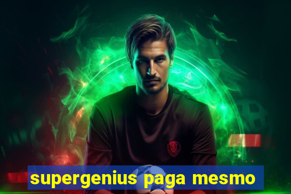 supergenius paga mesmo