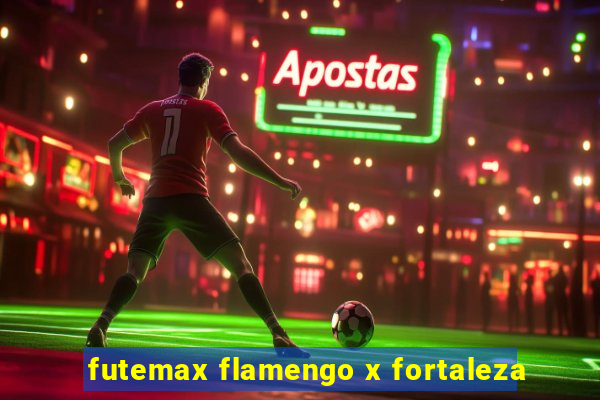 futemax flamengo x fortaleza