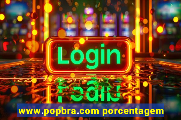 www.popbra.com porcentagem