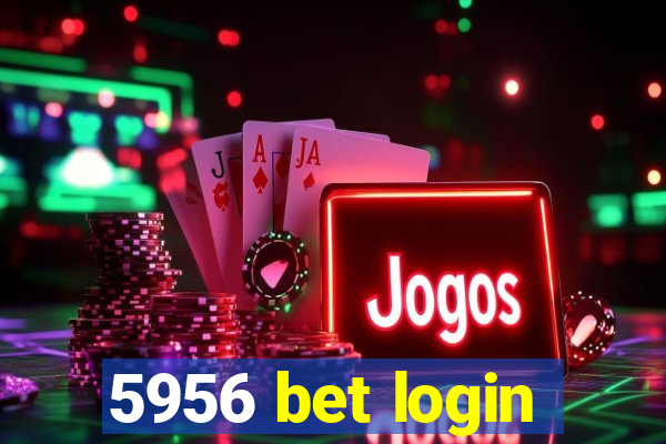 5956 bet login