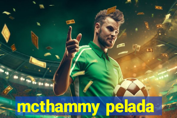 mcthammy pelada