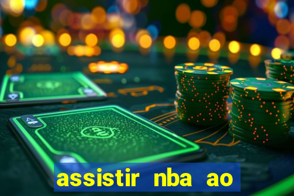 assistir nba ao vivo multicanais