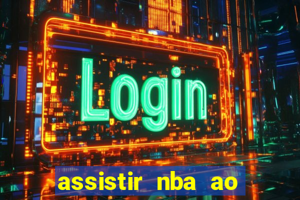 assistir nba ao vivo multicanais