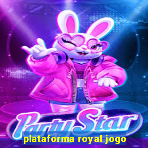 plataforma royal jogo