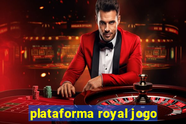 plataforma royal jogo