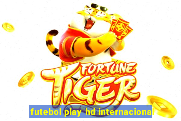 futebol play hd internacional