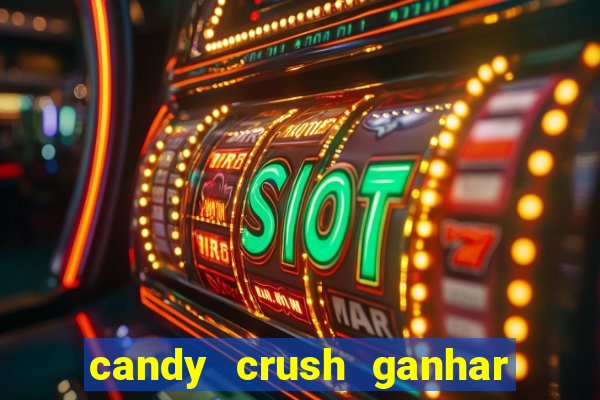 candy crush ganhar dinheiro de verdade