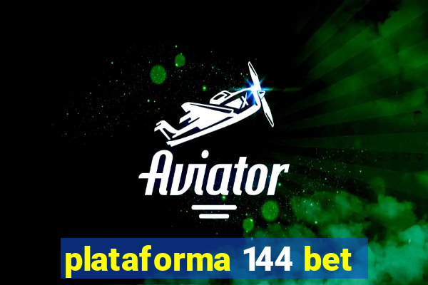 plataforma 144 bet