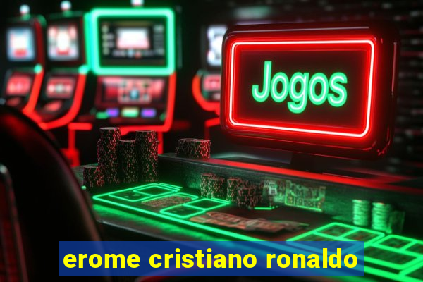 erome cristiano ronaldo