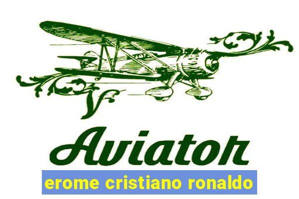 erome cristiano ronaldo