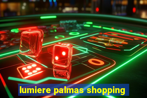 lumiere palmas shopping