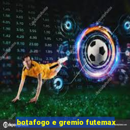 botafogo e gremio futemax