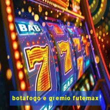 botafogo e gremio futemax