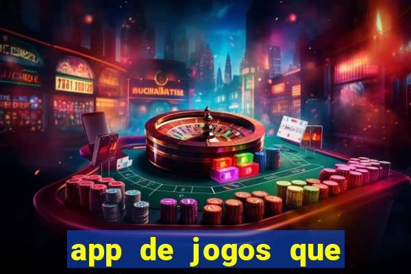 app de jogos que ganha dinheiro de verdade