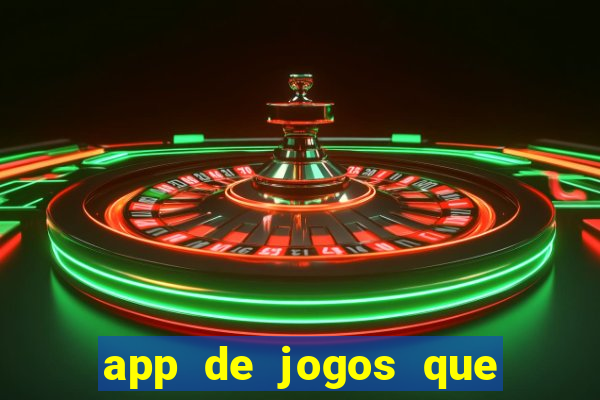 app de jogos que ganha dinheiro de verdade