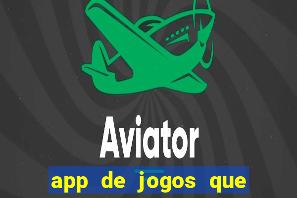 app de jogos que ganha dinheiro de verdade