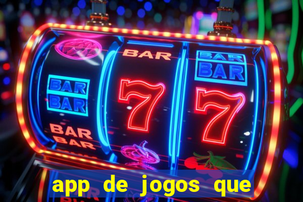 app de jogos que ganha dinheiro de verdade