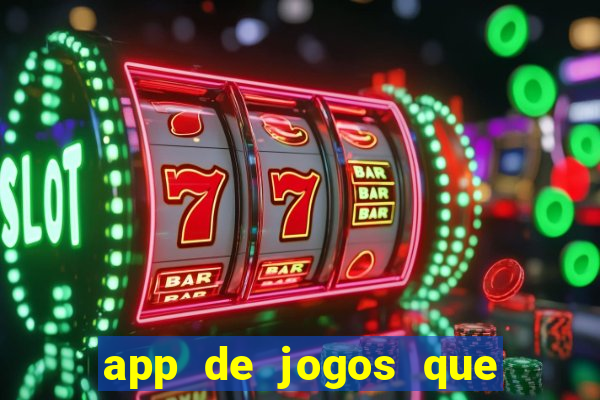 app de jogos que ganha dinheiro de verdade