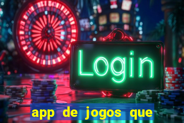 app de jogos que ganha dinheiro de verdade