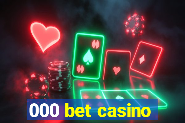 000 bet casino