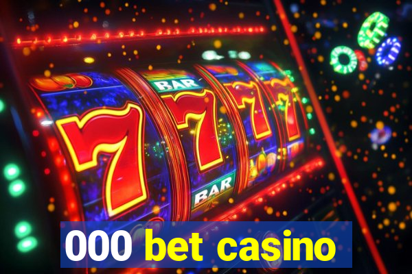 000 bet casino