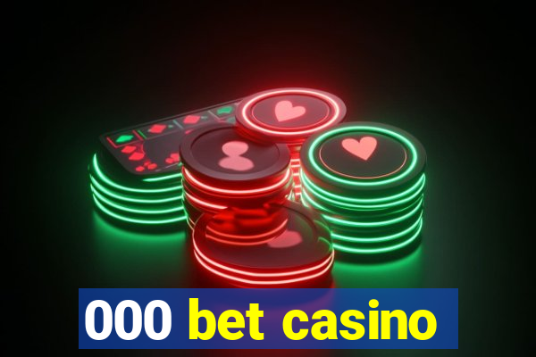 000 bet casino