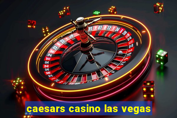 caesars casino las vegas