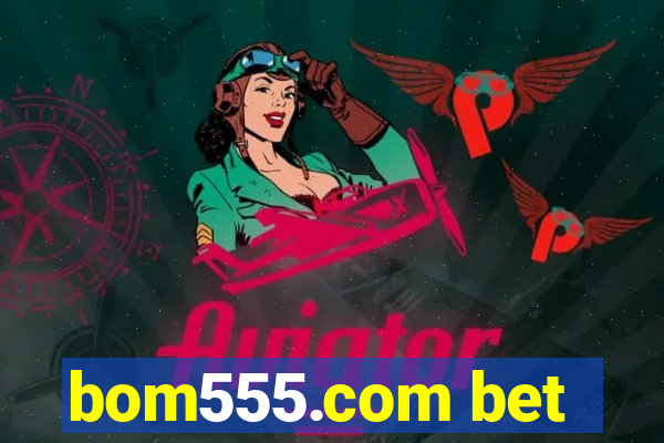 bom555.com bet