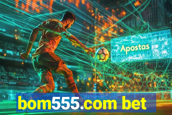 bom555.com bet