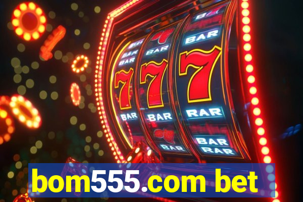 bom555.com bet