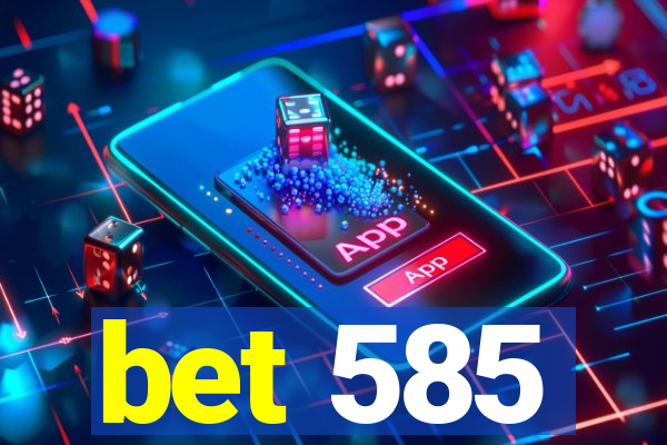 bet 585