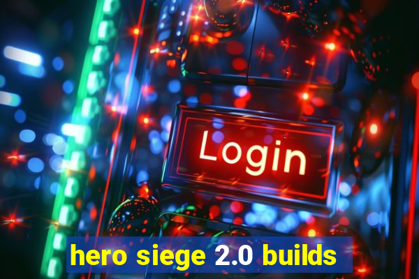 hero siege 2.0 builds