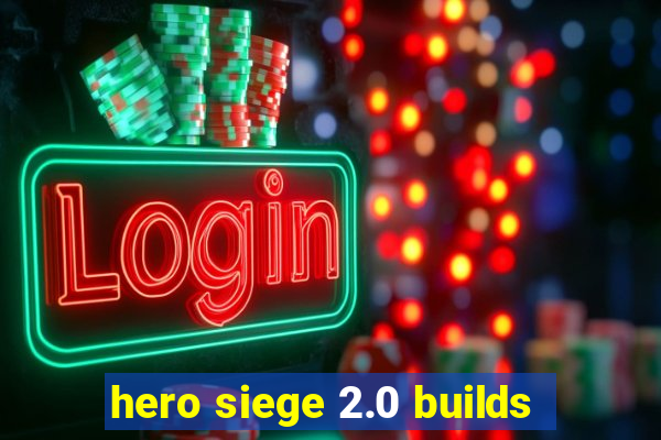 hero siege 2.0 builds