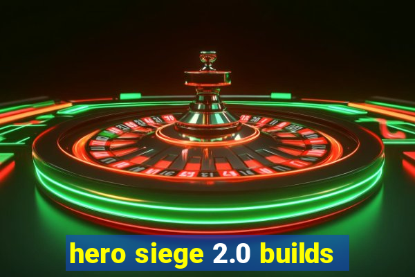 hero siege 2.0 builds