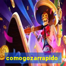 comogozarrapido