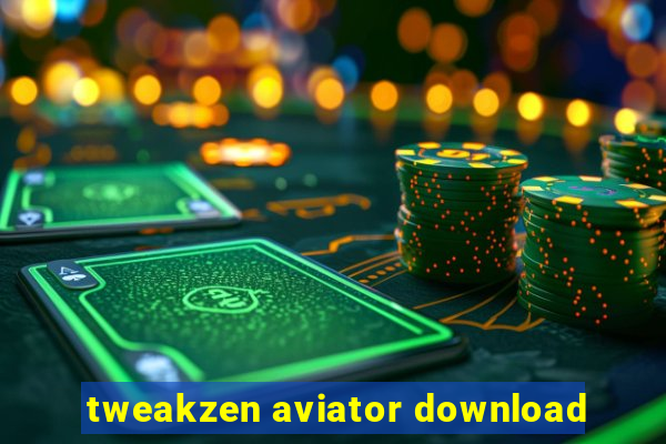 tweakzen aviator download