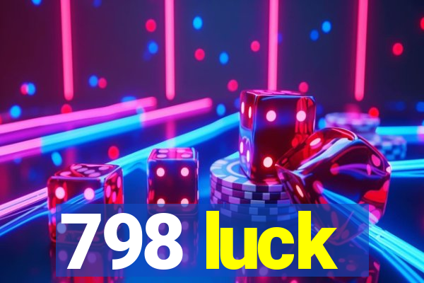 798 luck