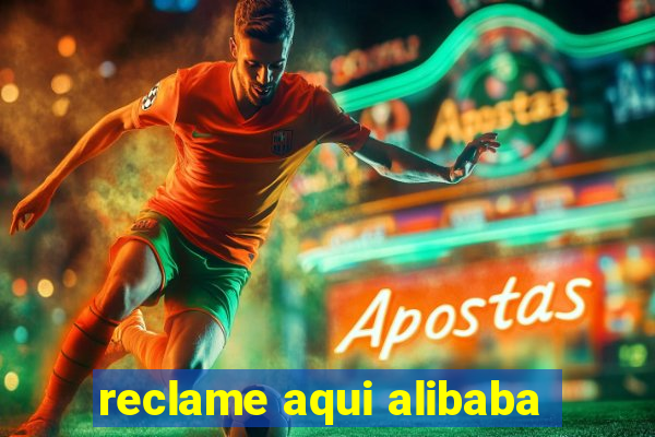 reclame aqui alibaba