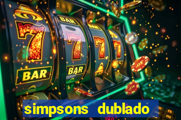 simpsons dublado assistir online