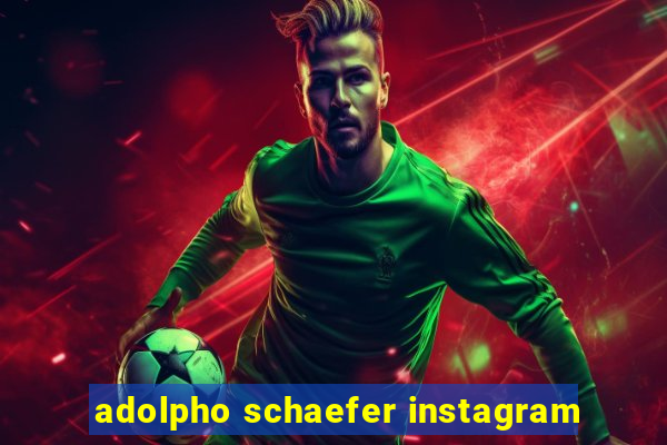 adolpho schaefer instagram