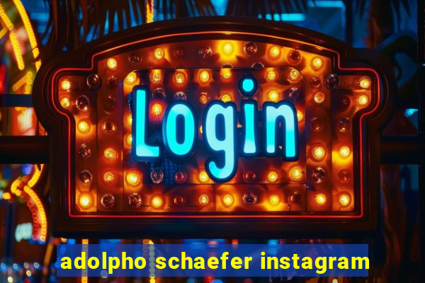 adolpho schaefer instagram