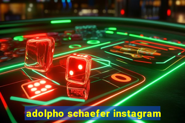 adolpho schaefer instagram