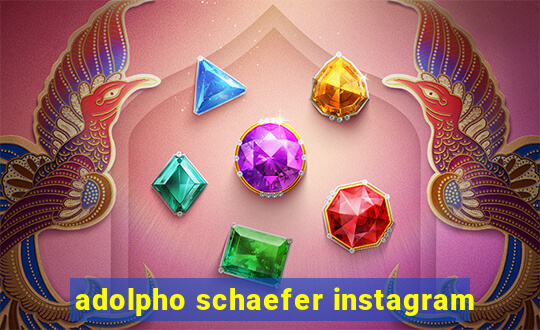 adolpho schaefer instagram