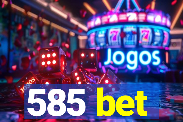 585 bet