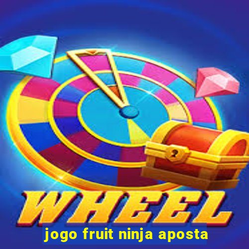 jogo fruit ninja aposta