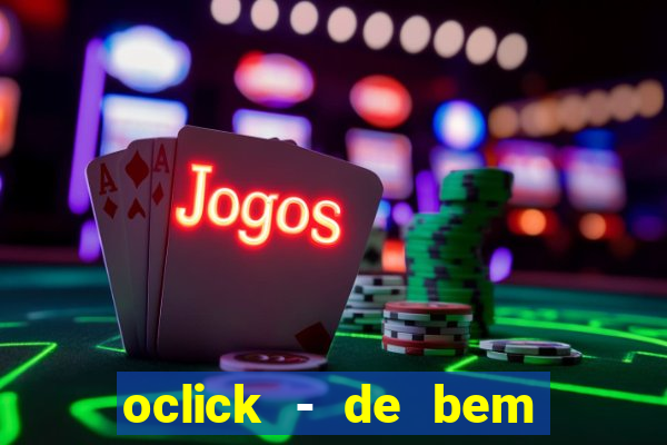 oclick - de bem com a vida resultado do jogo do bicho