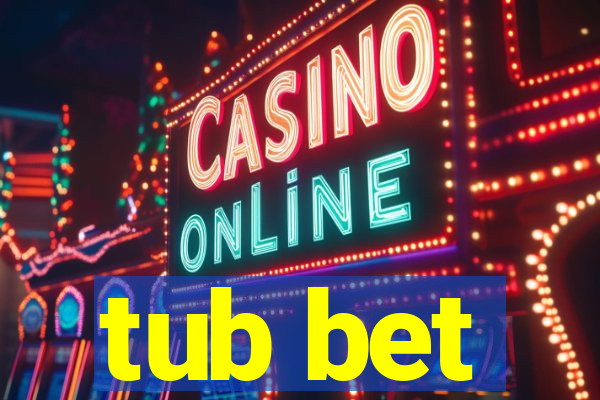 tub bet