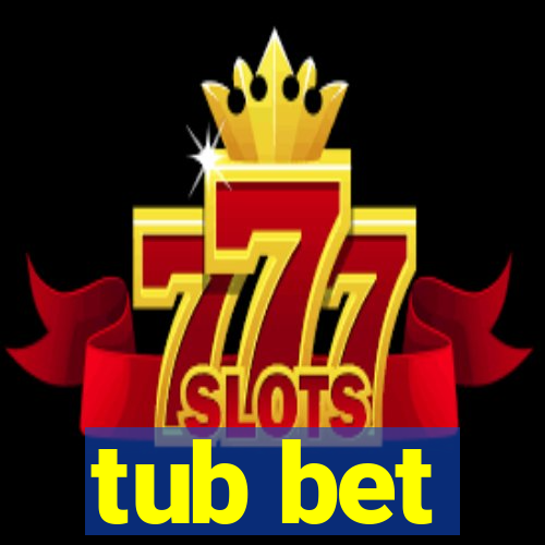 tub bet